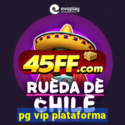 pg vip plataforma